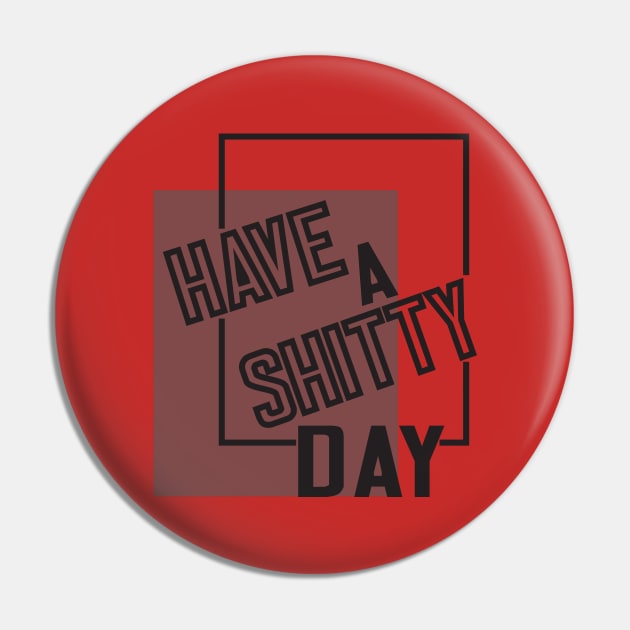 Have A Shitty Day funny cute quotes designs poop gift Pin by wirefox