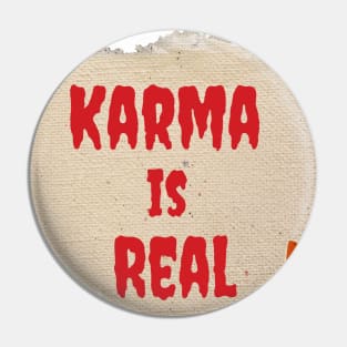 Karma is real Pin