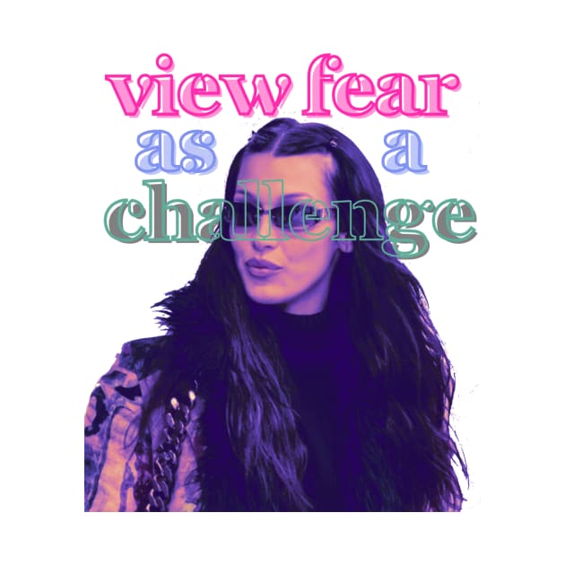 Bella Hadid View Fear As A Challenge by MoisyDesign