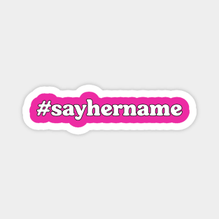 Say Her Name Magnet