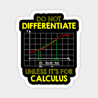 Do Not Differentiate Unless It's For Calculus Math Magnet