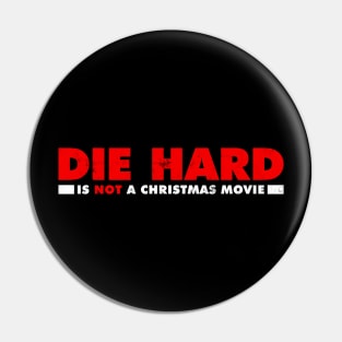 Die Hard is NOT a Christmas Movie Pin