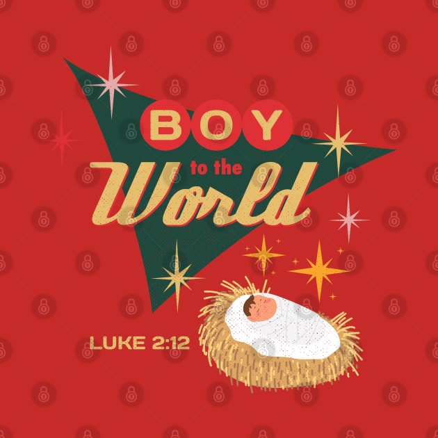 Boy to the World the Lord Has Come Luke 2:12 Christmas by Contentarama