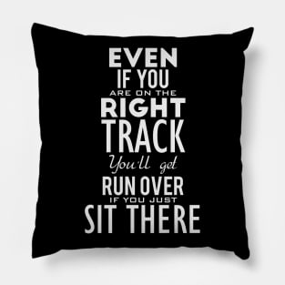 Even if you are on the-right track Pillow