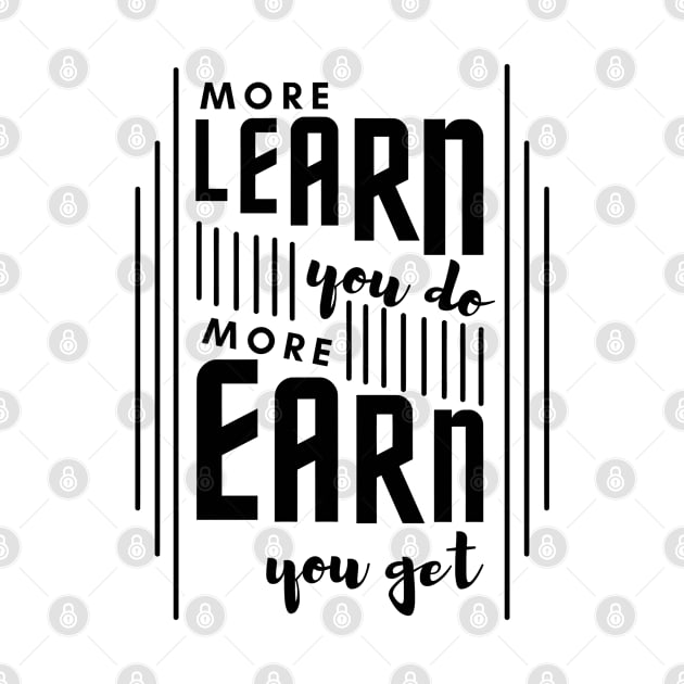 More Learn More Earn by PositiveGraphic