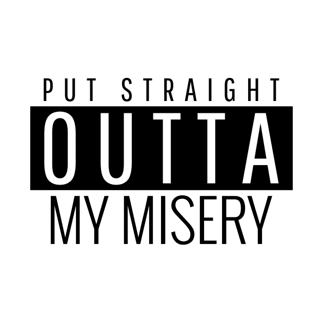 Put straight outta my misery by dgutpro87