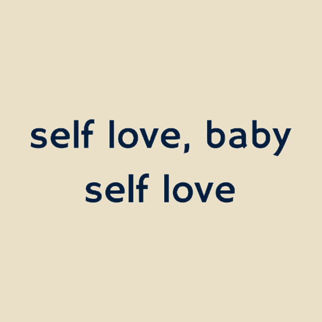 self love, baby, self love by Ethereal