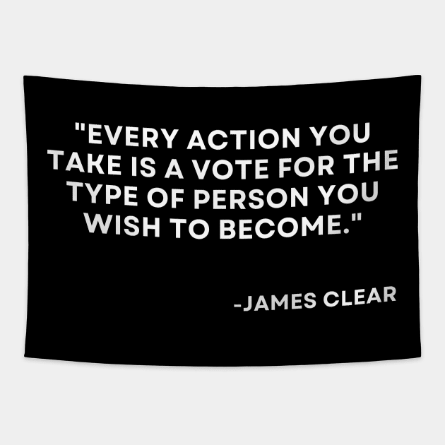 Every action you take is a vote for the type of person Atomic Habits James Clear Tapestry by ReflectionEternal