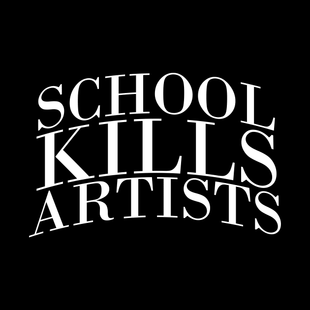 School Kills Artists by Ramy Art