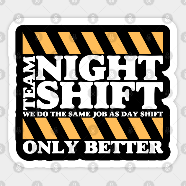 Team Night Shift - Funny Worker Saying - Sticker | TeePublic Team Night Shift - Funny Worker Saying - Sticker | TeePublic