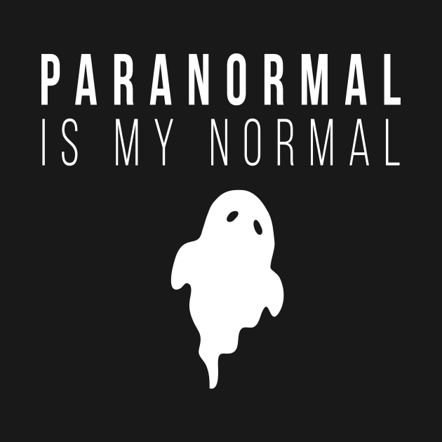 Paranormal Is My Normal by MooonTees