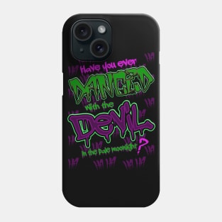 Have you ever Danced with the Devil in the Pale Moonlight? Phone Case