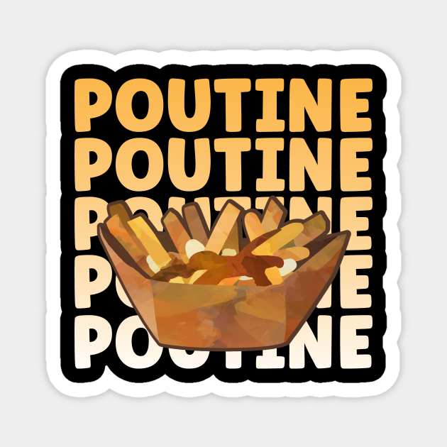 Canadian Poutine Design for a Poutine lover - Cool Poutine - Magnet ...