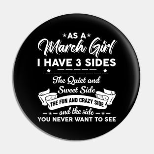 As A March Girl I Have 3 Sides The Quiet & Sweet Pin