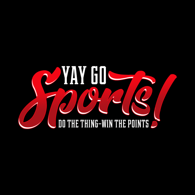 Yay Go Sports! Do The Thing Win The Points! Pun by theperfectpresents