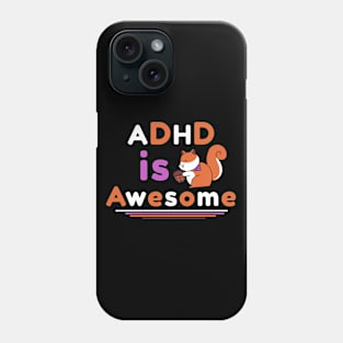 ADHD Is Awesome Phone Case