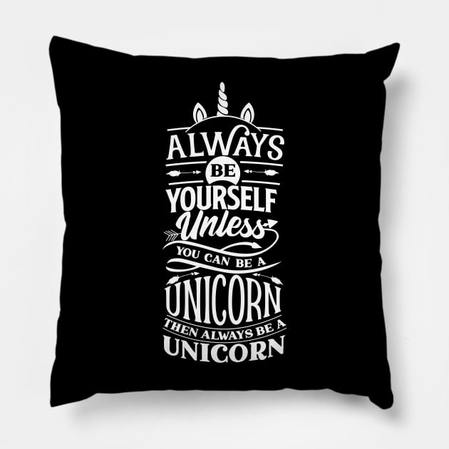 Awesome always be yourself unless you can be a unicorn then be a unicorn Pillow by MIRgallery