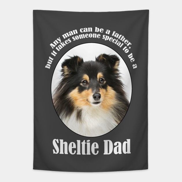 Tri Color Sheltie Dad Tapestry by You Had Me At Woof