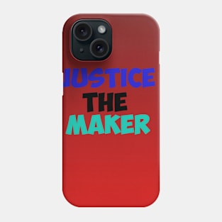 Justice The Maker Phone Case