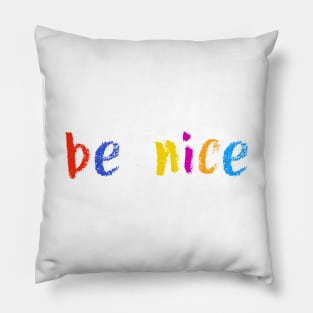 be nice Pillow