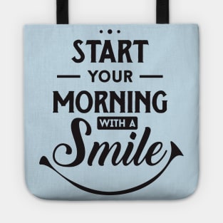 start your morning with a smile Tote