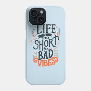 Life is to short for bad vibes Phone Case