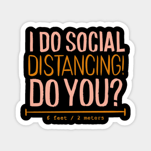 I Do Social Distancing Quote - Need for the Hour Magnet