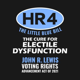 Electile Dysfunction Voting Right Bill Humor T-Shirt