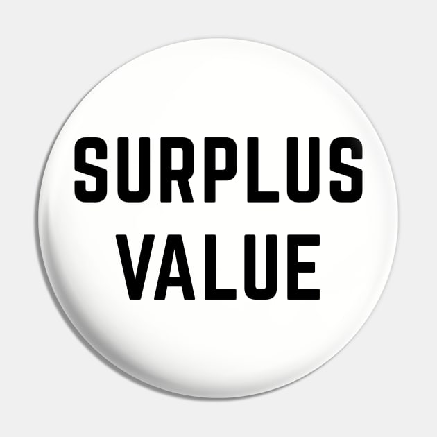 Surplus Value Pin by Sunshine&Revolt