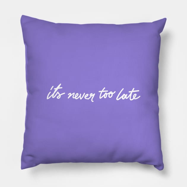 never too late Pillow by WISDOM HEARTS MX