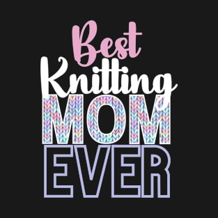 Best Knitting Mom Ever T-Shirt