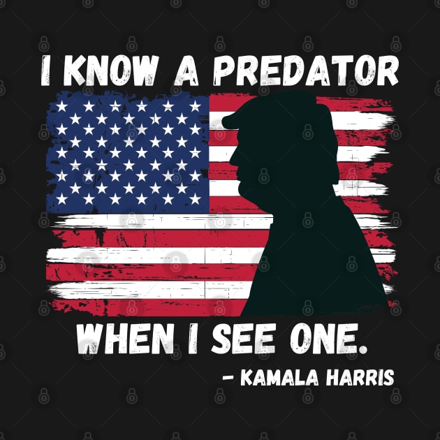 Kamala Harris Quote Vice President Debate Trump I Know A Predator by Lone Wolf Works