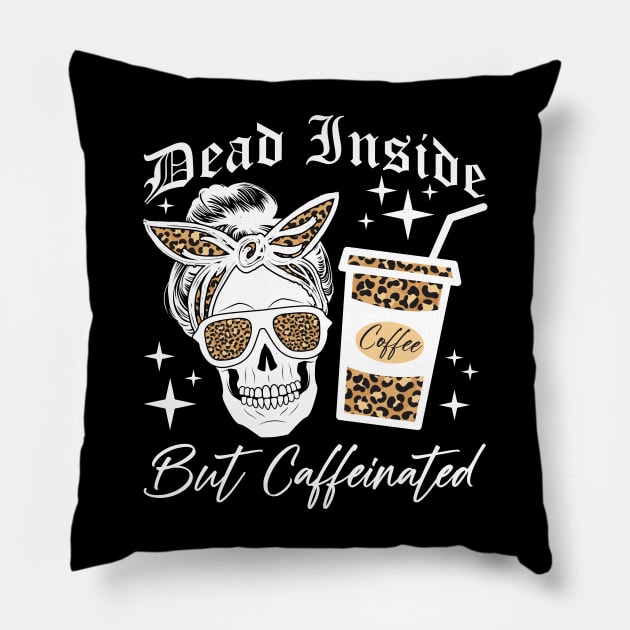 Skull Dead Inside But Caffeinated Skeleton Messy Bun Leopard Pillow by artbooming