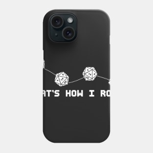 That's How I Roll - Dice Games Gamer Gaming Funny Board games Role Playing RPG Phone Case