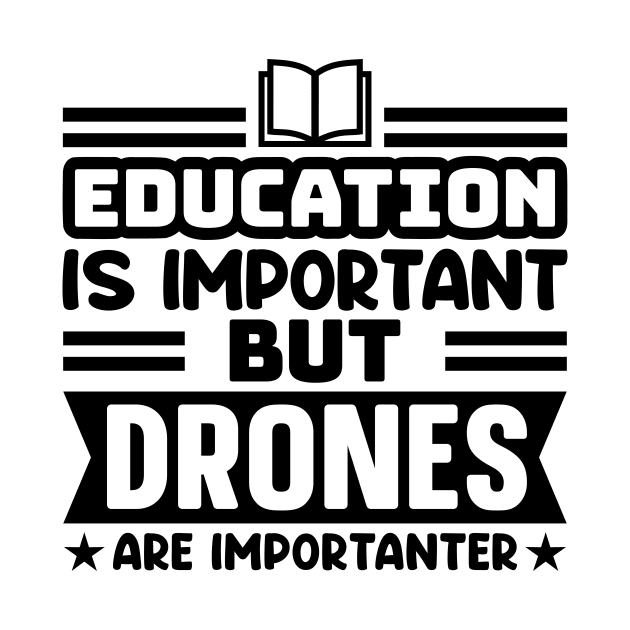 Education is important, but drones are importanter by colorsplash