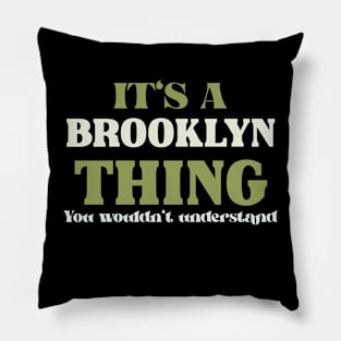 It's a Brooklyn Thing You Wouldn't Understand Pillow