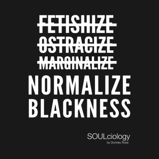 Normalize Blackness T-Shirt