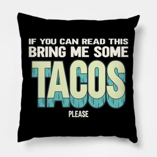 If You Can Read This Bring Me Some Tacos Pillow