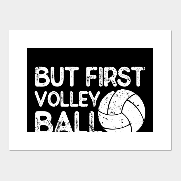 But First Volleyball Funny Volleyball Lover Quotes Gift Affiche Et Impression D Art Teepublic Fr