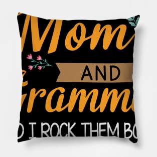 I Have Two Titles Mom And Grandma And I Rock Them Both Mommy Pillow