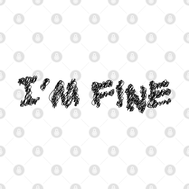 i m fine scribble art typography for worker by KondeHipe