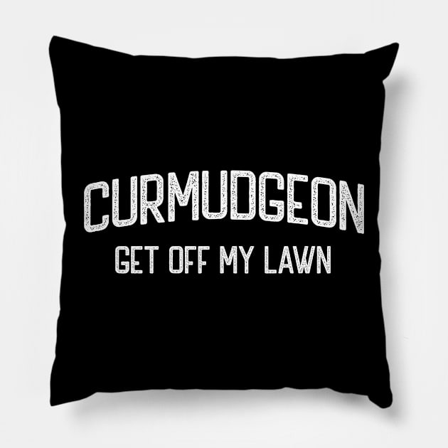 Curmudgeon Get Off My Lawn Pillow by TGKelly