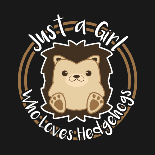 Just A Girl Who Loves Hedgehogs T-Shirt