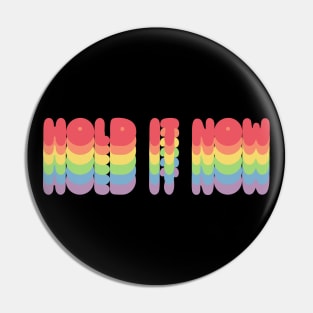 Hold It Now - Hip Hop Typographic Design Pin