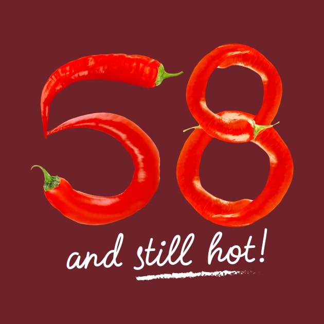 58th Birthday Gifts - 58 Years and still Hot by BetterManufaktur