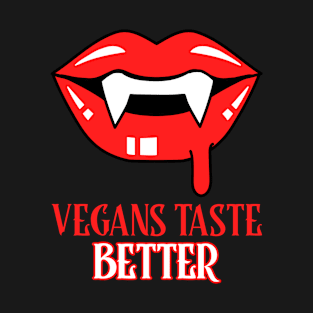 Vegans taste better T-Shirt