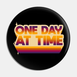 One Day At Time Pin