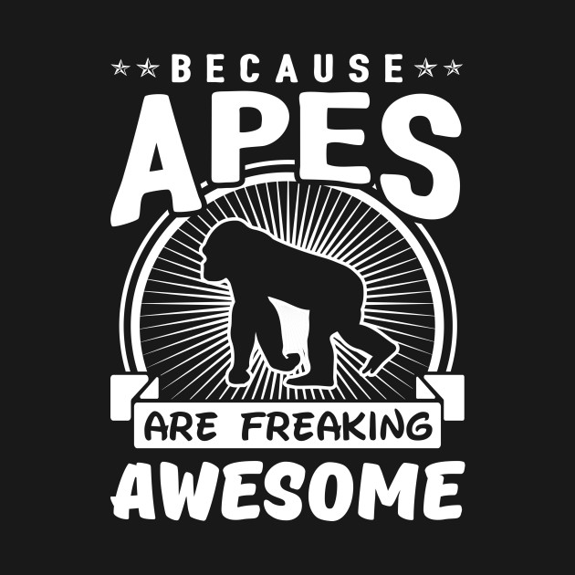 Because Apes Are Freaking Awesome - Apes - Phone Case