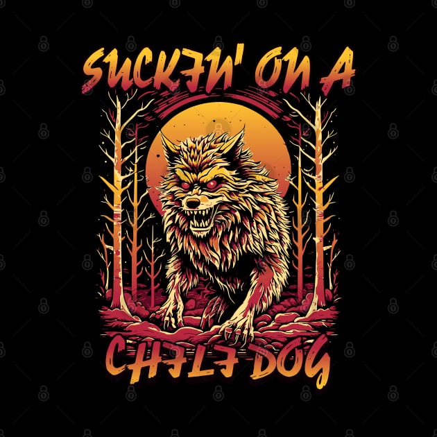 Suckin On A Chili Dog Meme Funny Wolf Badass Werewolf by GrooveGeekPrints