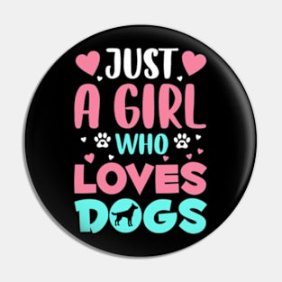 Just a Girl Who Loves Dogs Pin